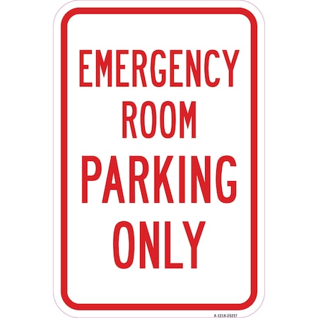 Signmission Emergency Room Parking Only, Heavy-Gauge Aluminum A-1218-25217